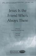 Jesus is the Friend Who's Always There for SATB choir