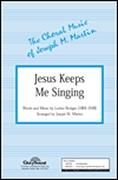 Jesus Keeps Me Singing for SATB choir