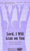 Lord, I Will Lean on You for SATB choir