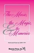 The Music, The Magic and The Memories for SATB choir