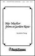 My Master from a Garden Rose for SATB a cappella