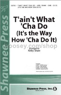 T'ain't What 'Cha Do (It's the Way How 'Cha Do It) for SAB choir