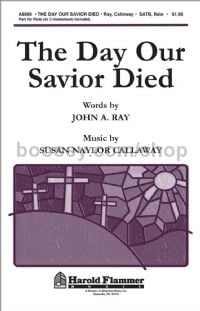 The Day Our Savior Died for SATB choir