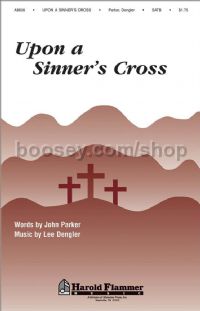 Upon a Sinner's Cross for SATB choir