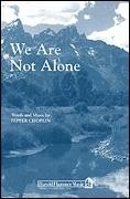 We Are Not Alone for SATB a cappella