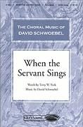 When the Servant Sings for SATB choir