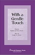 With a Gentle Touch for SATB choir