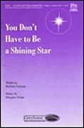 You Don't Have to Be a Shining Star for unison or 2-part vocal