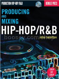 Producing & Mixing Hip-Hop and R&B (Bk & DVD)