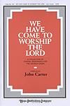 We Have Come to Worship the Lord - Choral Book