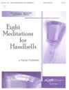 Eight Meditations for Handbells - 3-5 octave Handbells