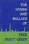 Hymns and Ballads of Fred Pratt Green, The - Hymn Texts