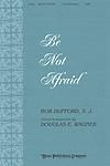 Be Not Afraid - SAB
