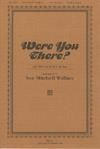 Were You There? - SATB