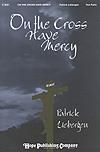 On the Cross Have Mercy - Two-Part