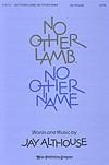 No Other Lamb, No Other Name - SATB
