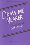 Draw Me Nearer - SATB
