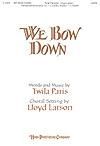 We Bow Down - SATB
