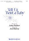 Tell Us 'Bout a Baby - SATB