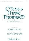 O Jesus, I Have Promised - SATB