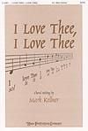 I Love Thee, I Love Thee - SATB