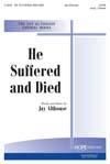 He Suffered and Died - SATB w/opt. Clarinet
