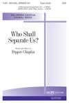 Who Shall Separate Us? - SATB