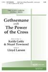 Gethsemane with the Power of the Cross - SATB