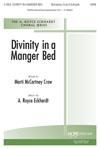 Divinity In a Manger Bed - SATB