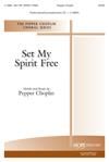 Set My Spirit Free - SATB