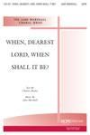 When, Dearest Lord, When Shall It Be? - SATB