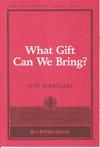 What Gift Can We Bring? - Mixed Voices
