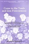 Come to the Tomb and Live Forevermore - SATB