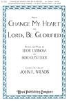 Change My Heart/Lord, Be Glorified - SATB