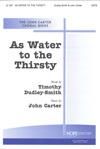As Water to the Thirsty - SATB