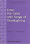 Enter His Gates with Songs of Thanksgiving - SATB