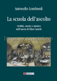La scuola dell’ascolto. Oralità, suono e musica nell’opera di Elias Canetti