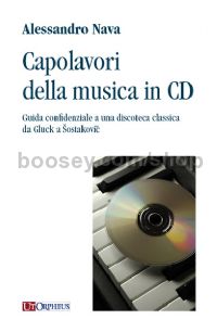 Capolavori della musica in CD. Guida confidenziale a una discoteca classica da Gluck a Šostakovic