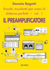 Trucchi Trucchetti Per Suoni Di Chitarra Perfetti, Vol.I - Il Preamplificatore (Guitar)