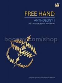 Free Hand Anthology 1: 21st Century Malaysian Piano Works