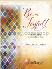 Be Joyful: 12 Postludes On Hymn Tunes (Organ)