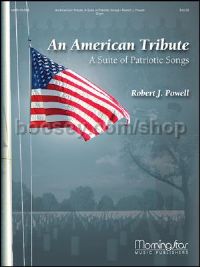 An American Tribute A Suite of Patriotic Songs