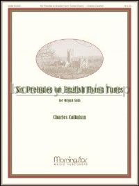 Six Preludes on English Hymntunes for Organ Solo