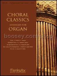 Choral Classics Arranged for Organ