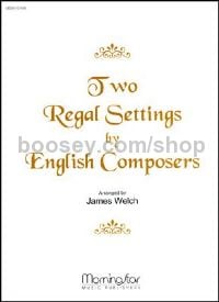 Two Regal Settings by English Composers