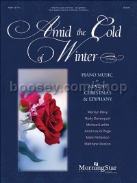 Amid The Cold Of Winter: Piano Music For Advent Etc