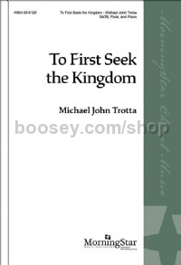 To First Seek The Kingdom (SATB)