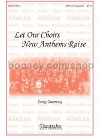 Let Our Choirs New Anthems Raise