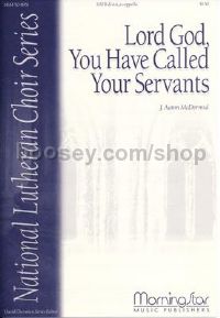 Lord God, You Have Called Your Servants