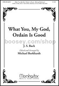 What You, My God, Ordain Is Good